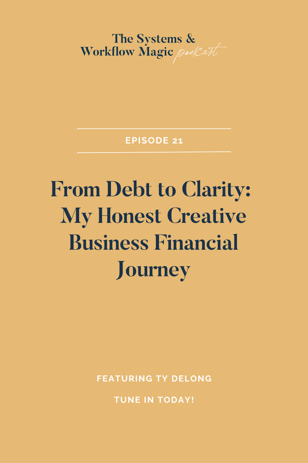 episode-21-of-the-systems-and-workflow-magic-podcast-featuring-ty-delong-pinterest-pin-navigating-money-marriage-and-business