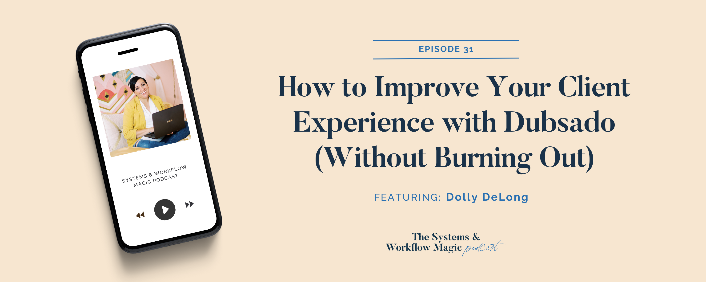 blog-banner-for-episode-31-How to Improve Your Client Experience with Dubsado (Without Burning Out)
