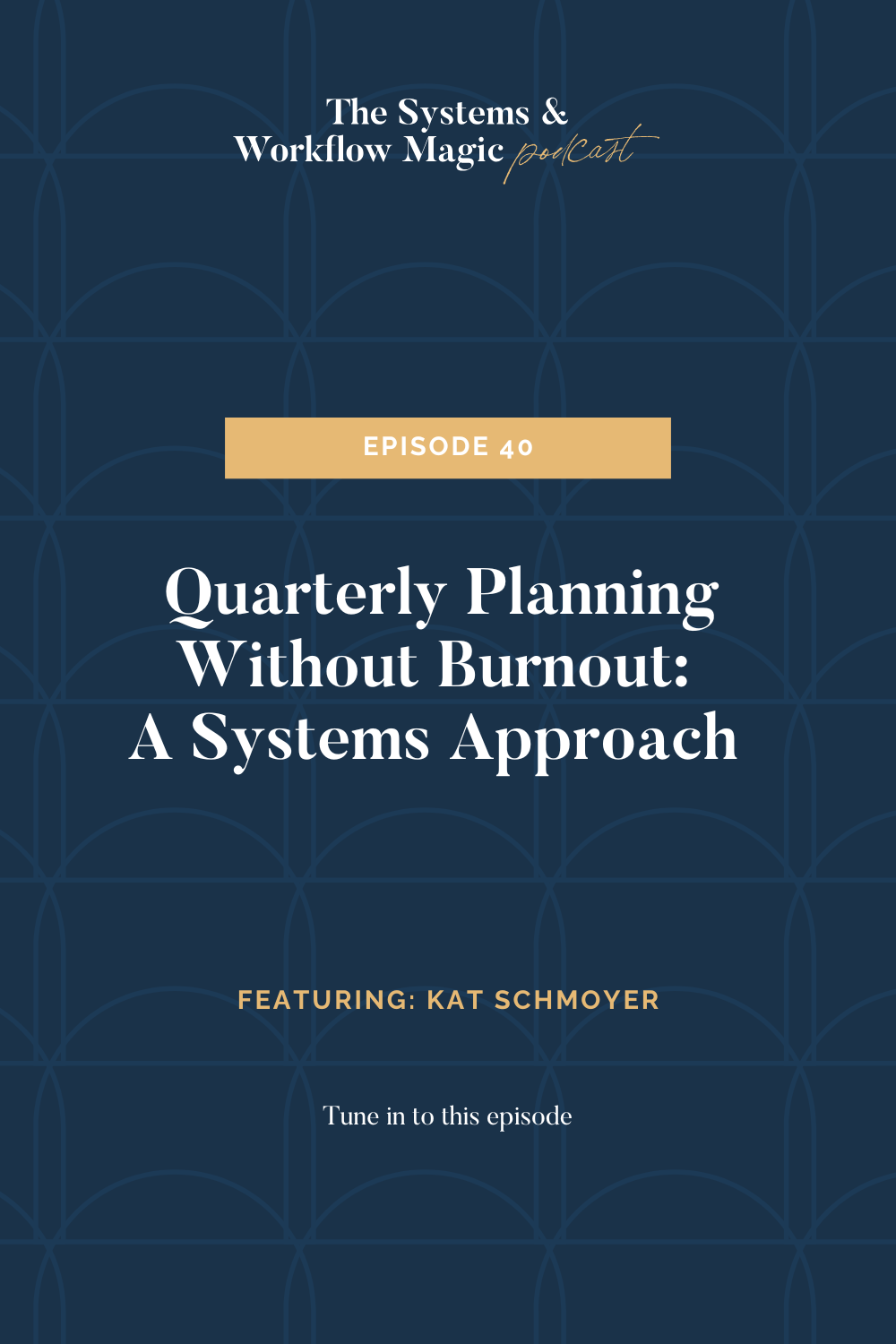 Pinterest-Pin-for-episode-40-(REPLAY) Quarterly Planning Without Burnout A Systems Approach w Kat Schmoyer