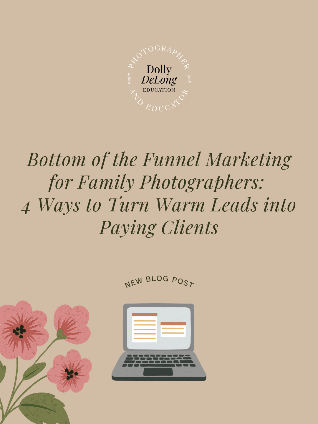 wordpress feature blog image that reads Bottom of the Funnel Marketing for Family Photographers: 4 Ways to Turn Warm Leads into Paying Clients