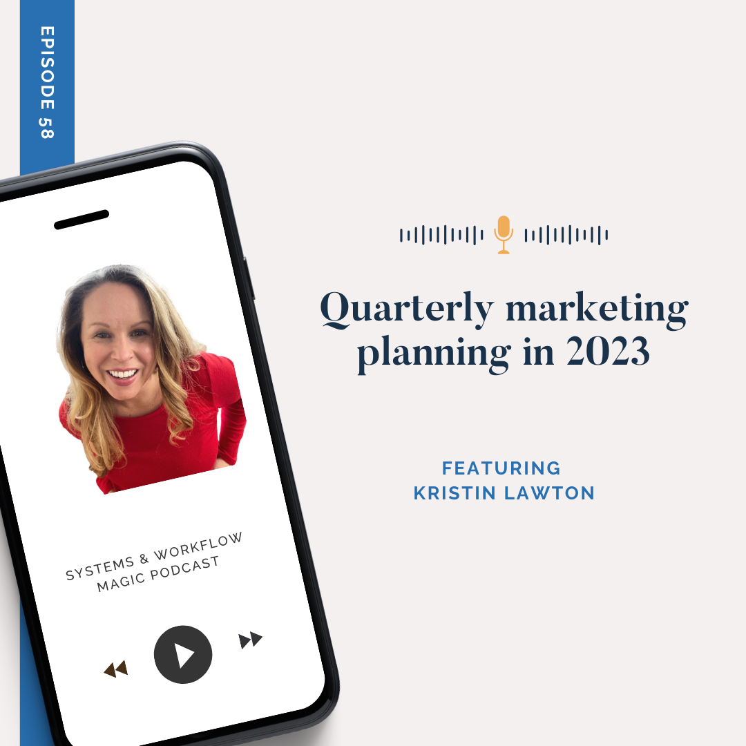 episode-58-thumbnail-of-the-systems-and-workflow-magic-podcast-featuring-Kristin-Lawton-quarterly-marketing-planning-in-2023