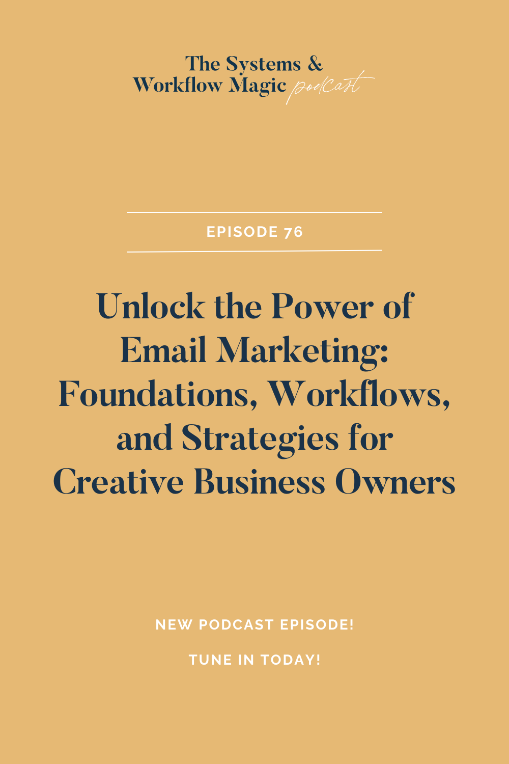 Podcast-pinterest-banner-on-episode-76-on-the-systems-and-workflow-magic-podcast-Email-Marketing-Foundations-for-creative-business-owners