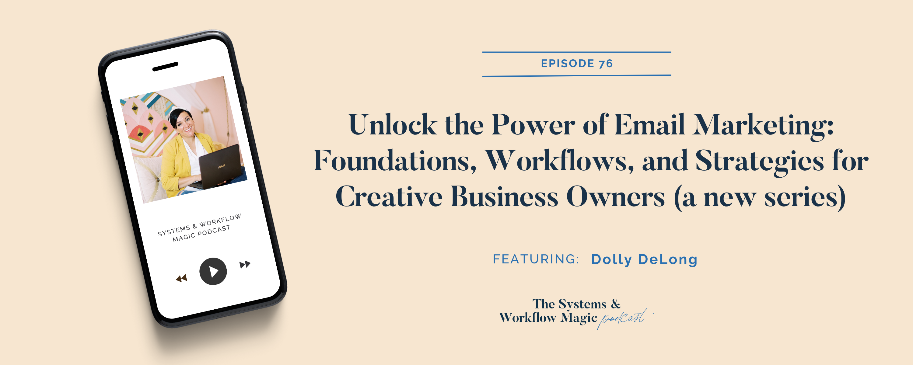 Podcast-banner-on-episode-76-on-the-systems-and-workflow-magic-podcast-Email-Marketing-Foundations-for-creative-business-owners