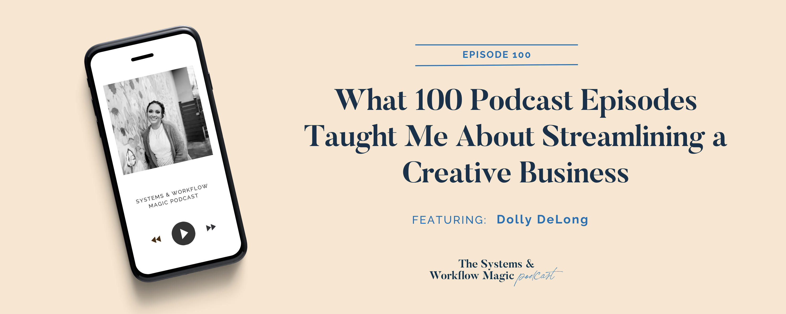 blog-banner-episode-100-of-the-systems-and-workflow-magic-podcast-what-100-podcast-episodes-taught-me-about-streamlining-a-business