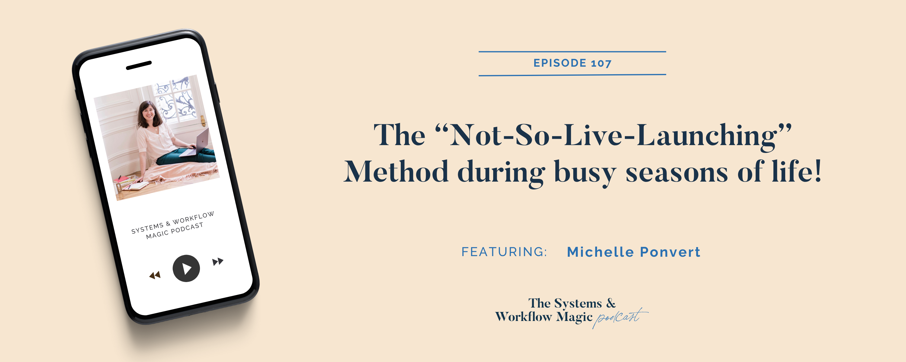 podcast-episode-banner-for-episode-107-on-the-systems-and-workflow-magic-podcast-Mastering-the-Not-So-Live-Launch