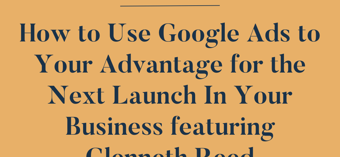 cover-image-for-podcast-episode-114-of-the-systems-and-workflow-magic-podcast-featuring-glennet-reed-how-to-use-google-ads-to-your-advantage-for-the-next-launch-in-your-business