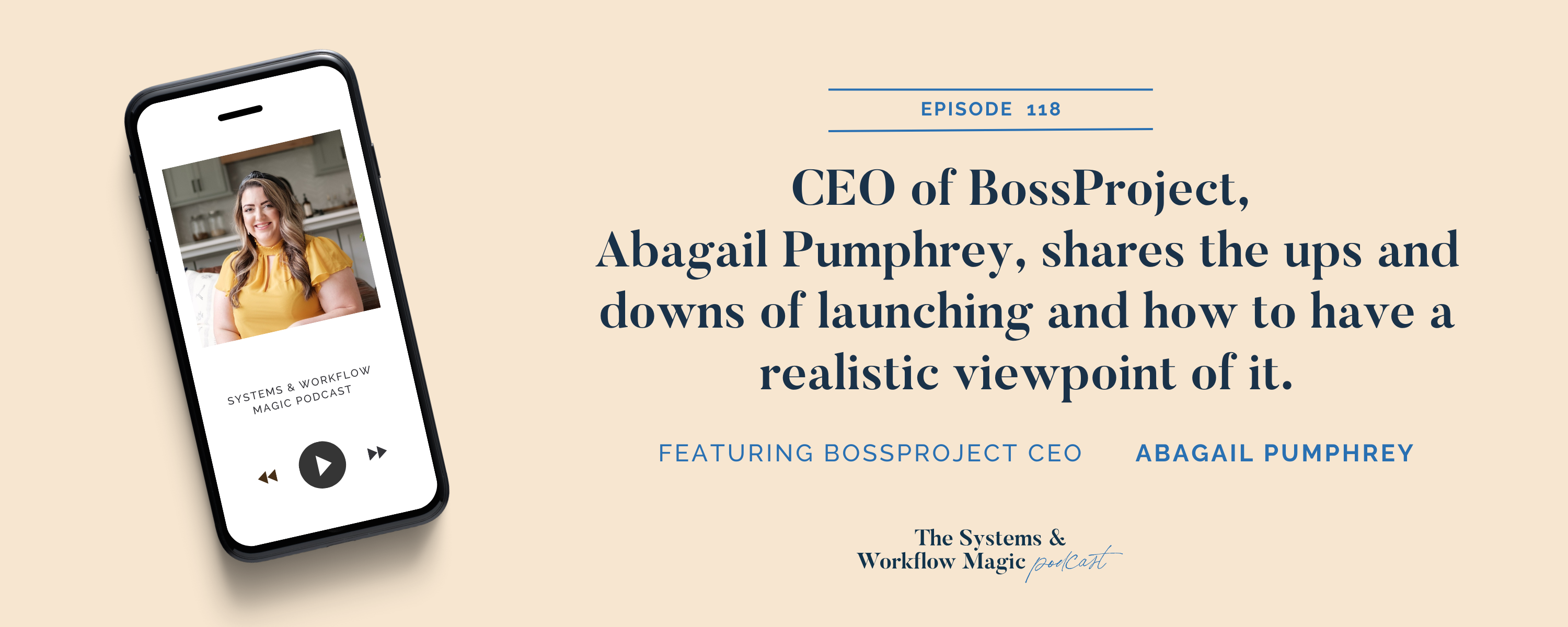 blog-post-cover-for-episode-118-featuring-abagail-pumphrey-on-the-systems-and-workflow-magic-podcast-which-we-talk-about-navigating-launch-challenges