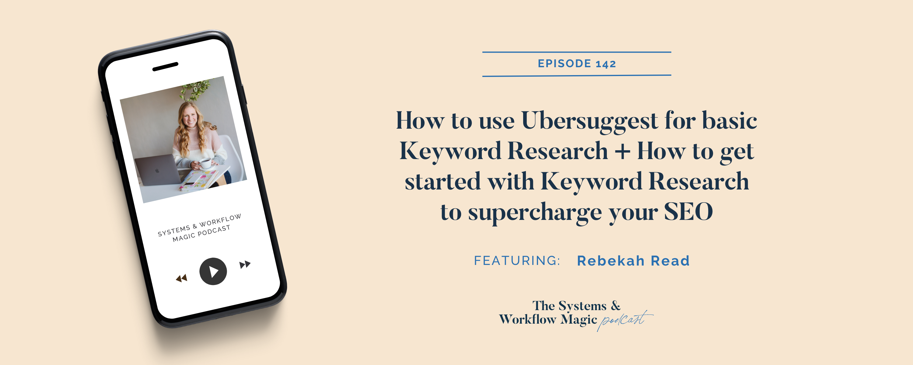 how-to-use-ubersuggest-for-basic-keyword-research-and-how-to-get-started-with-keyword-research-to-supercharge-your-seo-blog-banner-for-episode-142-on-the-systems-and-workflow-magic-podcast