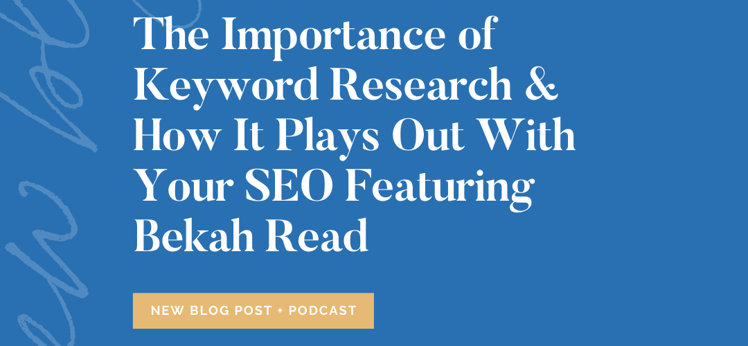 the-importance-of-keyword-researching-featuring-bekah-read