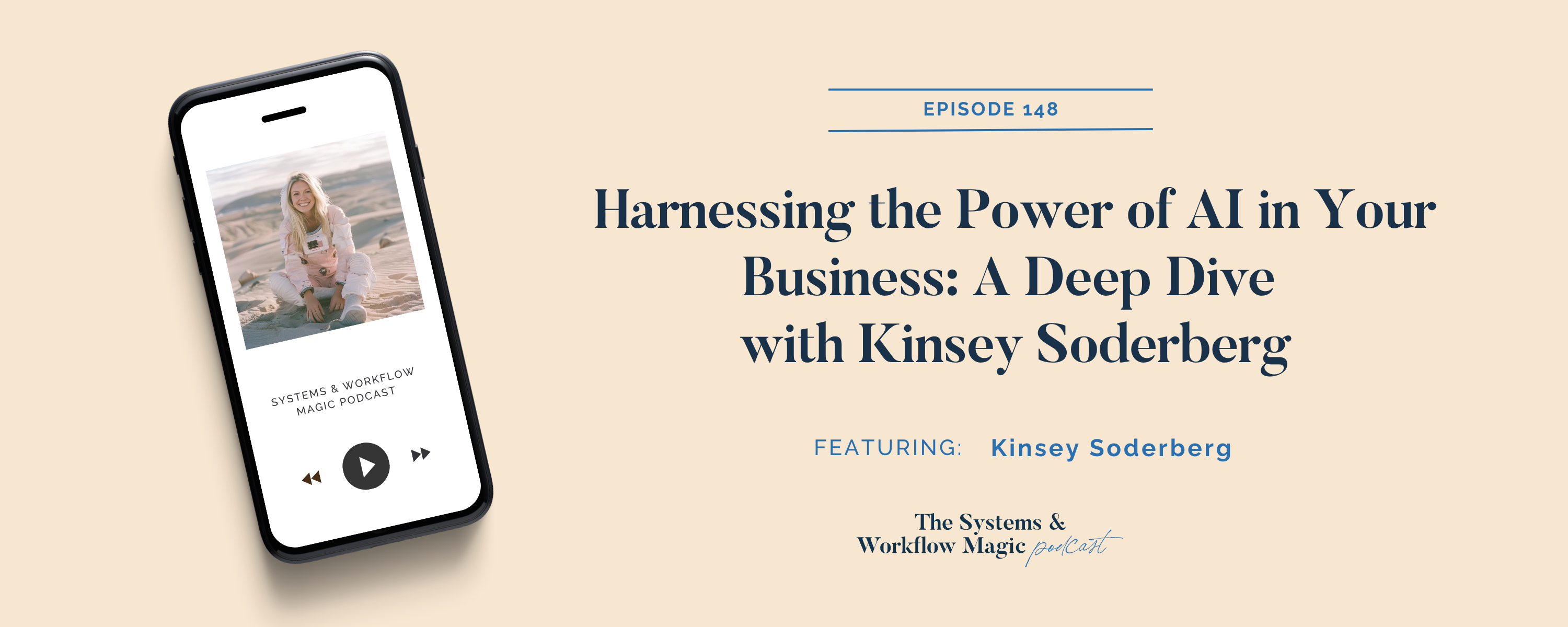 how-to-harness-the-power-of-AI-in-your-business-blog-banner-for-podcast-episode-148-featuring-Kinsey-Soderberg