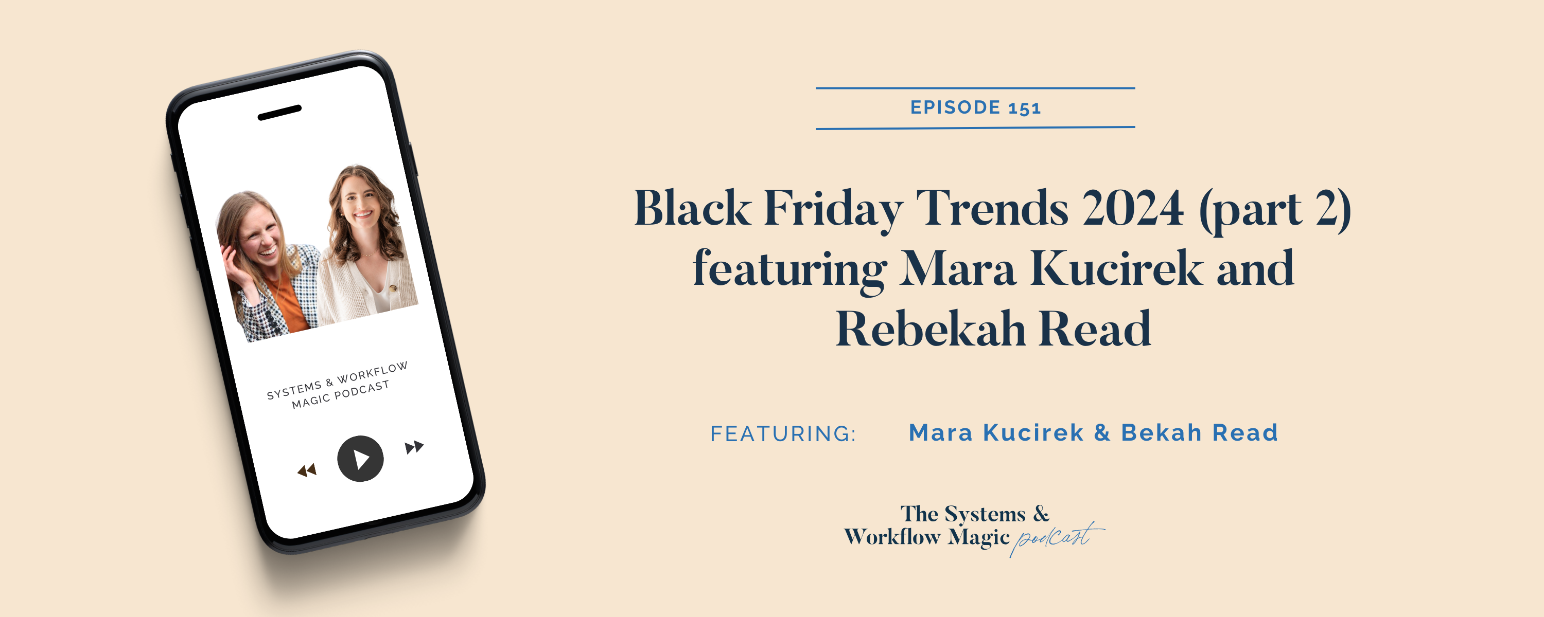 podcast-banner-about-episode-151-of-the-systems-and-workflow-magic-podcast-talking-about-the-black-friday-trends-of-2024-featuring-bekah-read-and-mara-kucirek