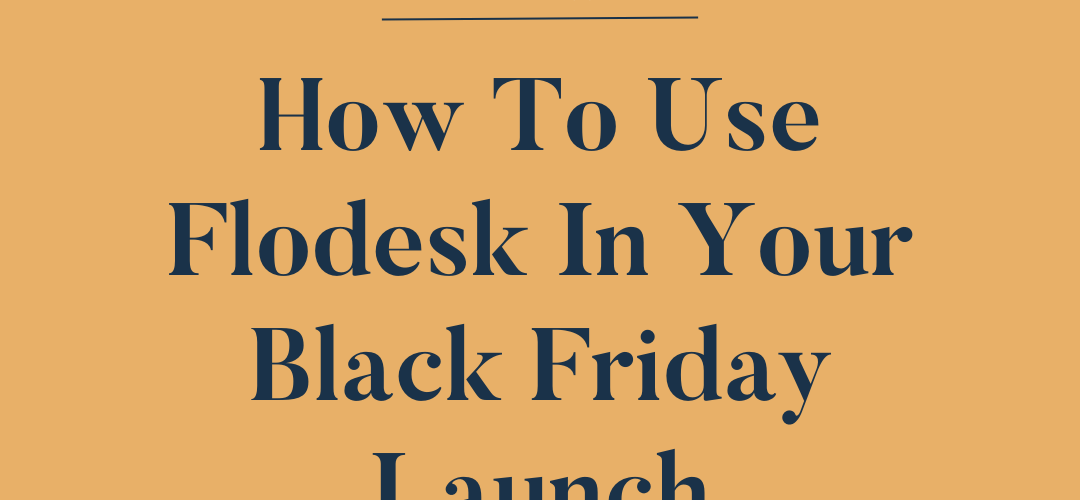how-to-use-flodesk-in-your-black-friday-launch-plan