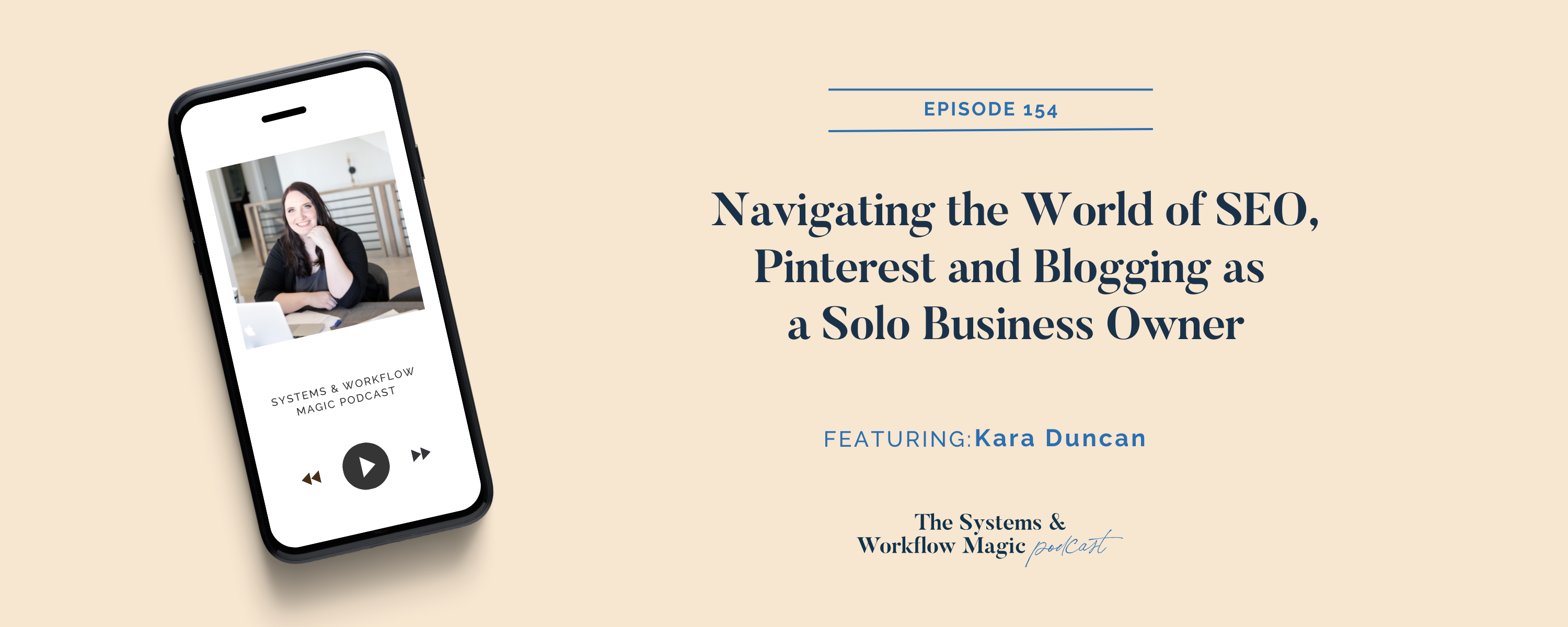 Podcast-banner-on-episode-154-on-the-systems-and-workflow-magic-podcast-featuring-kara-duncan-how-to-create-sustainable-micro-funnels-with-SEO-and-pinterest