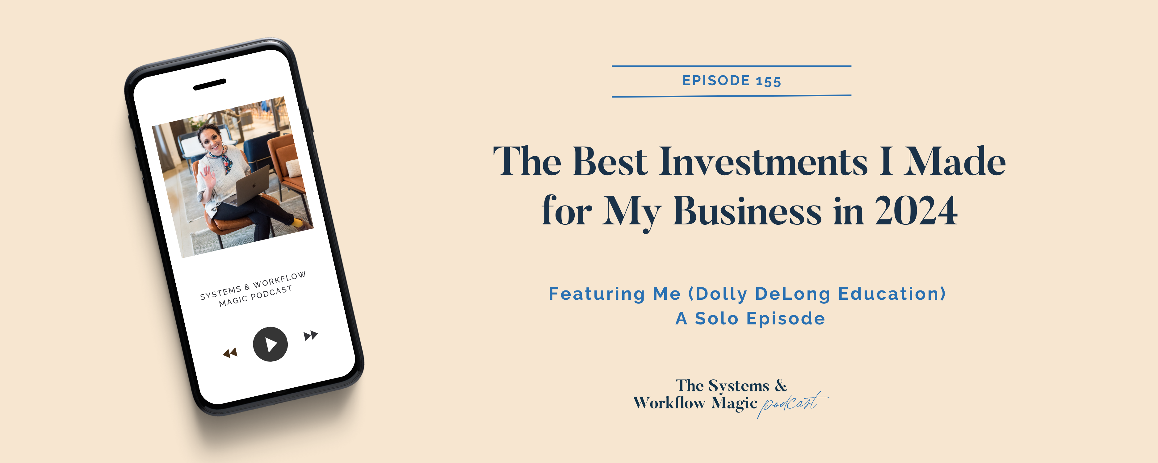 Podcast-banner-on-episode-155-on-the-systems-and-workflow-magic-podcast-the-best-investments-i-have-made-in-my-business-in-2024