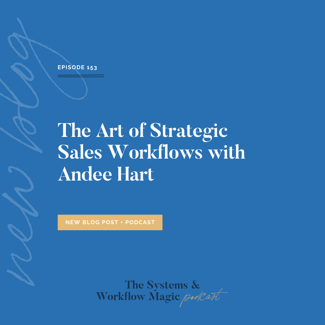 the-art-of-strategic-sales-workflows-featuring-andee-hart-episode-153-wordpress-featured-image