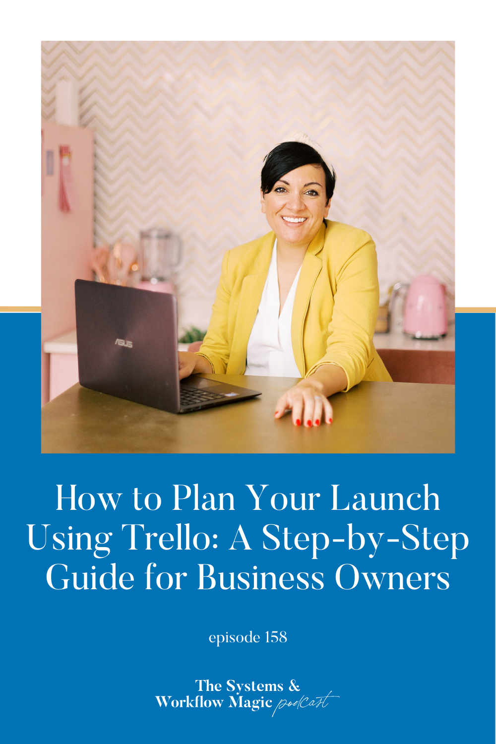 How to Plan Your Launch Using Trello_ A Step-by-Step Guide for Business Owners Episode 158 Pinterest Pin-for-the-systems-and-workflow-magic-podcast