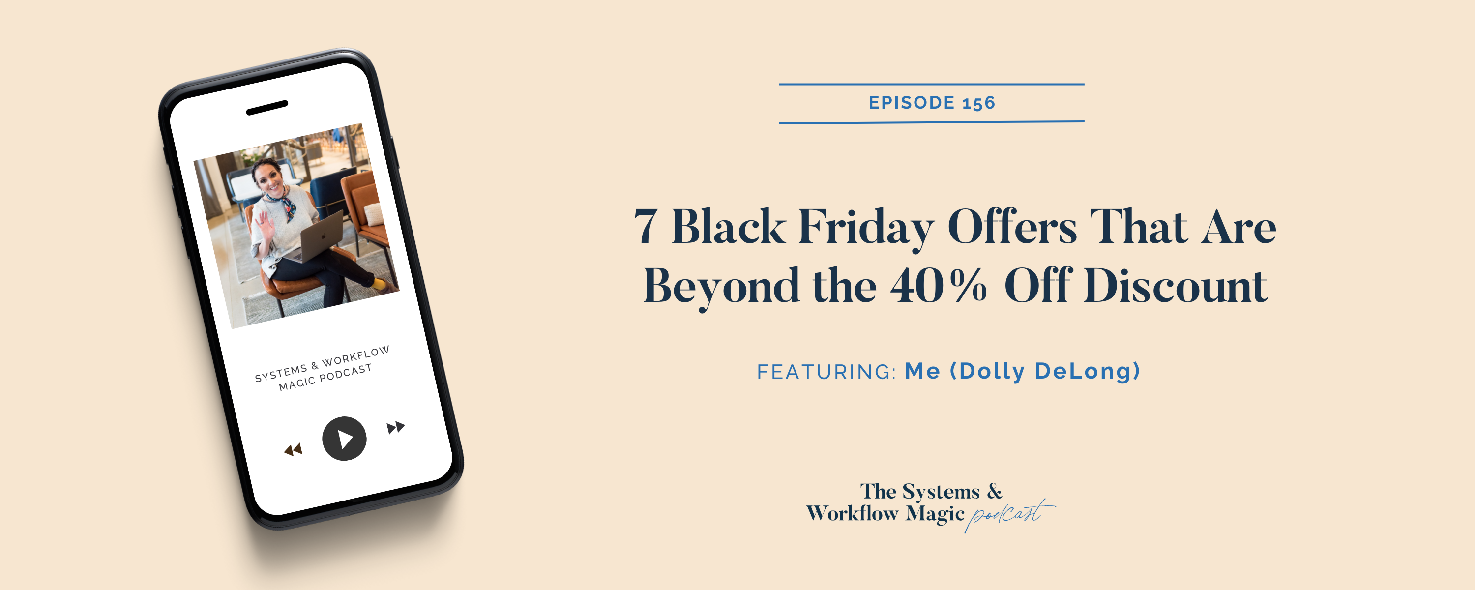 Podcast-banner-on-episode-156-on-the-systems-and-workflow-magic-podcast-7-black-friday-offers-that-are-beyond-the-40-percent-off-discount