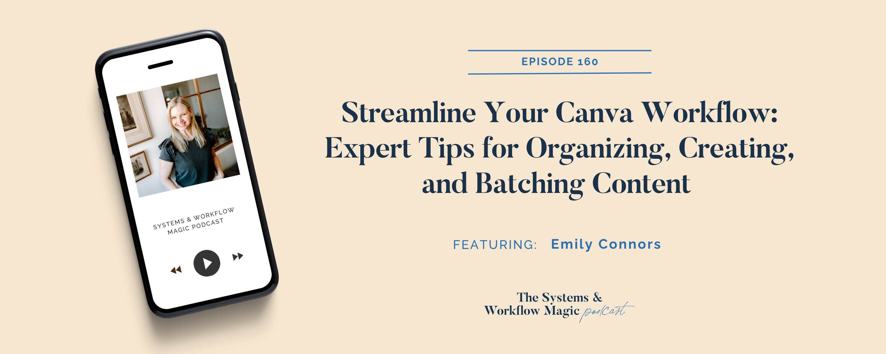 Podcast-banner-on-episode-160-on-the-systems-and-workflow-magic-podcast-how-to-Streamline-Your-Canva-Workflow-Expert-Tips-for-Organizing-Creating-and-Batching-Content-with-Emily-Connors