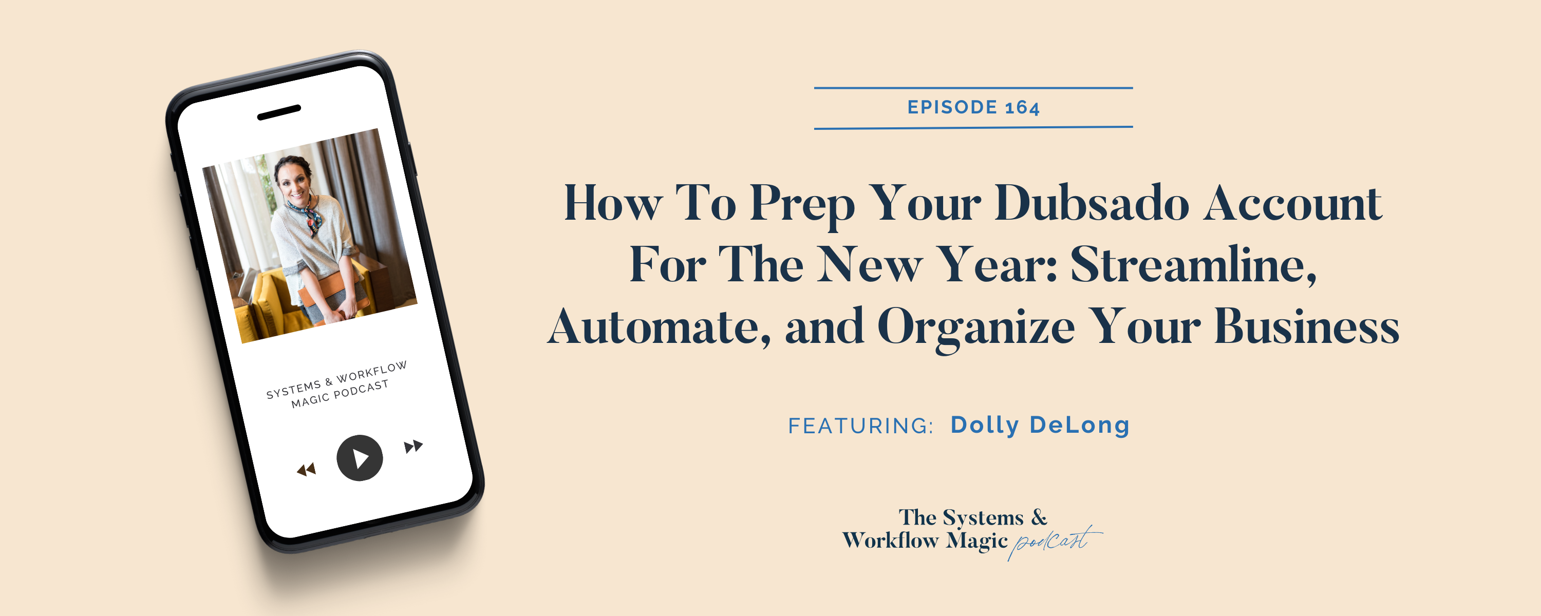 Podcast-banner-for-episode-164-of-the-systems-and-workflow-magic-podcast How To Prep Your Dubsado Account For 2025 Streamline, Automate, and Organize Your Business