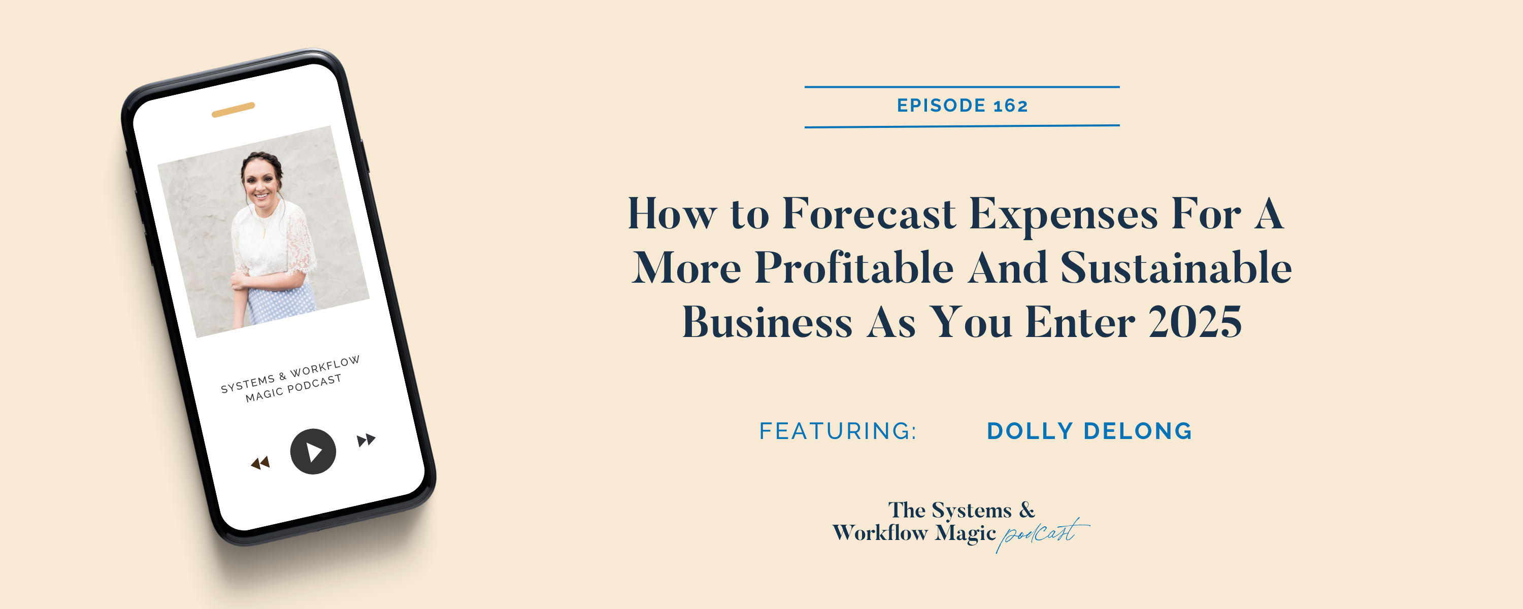 blog-banner-for-episode-162-of-the-systems-and-workflow-magic-podcast-how-to-forecast-expenses-for-a-more-profitable-and-sustainable-business-as-you-enter-2025