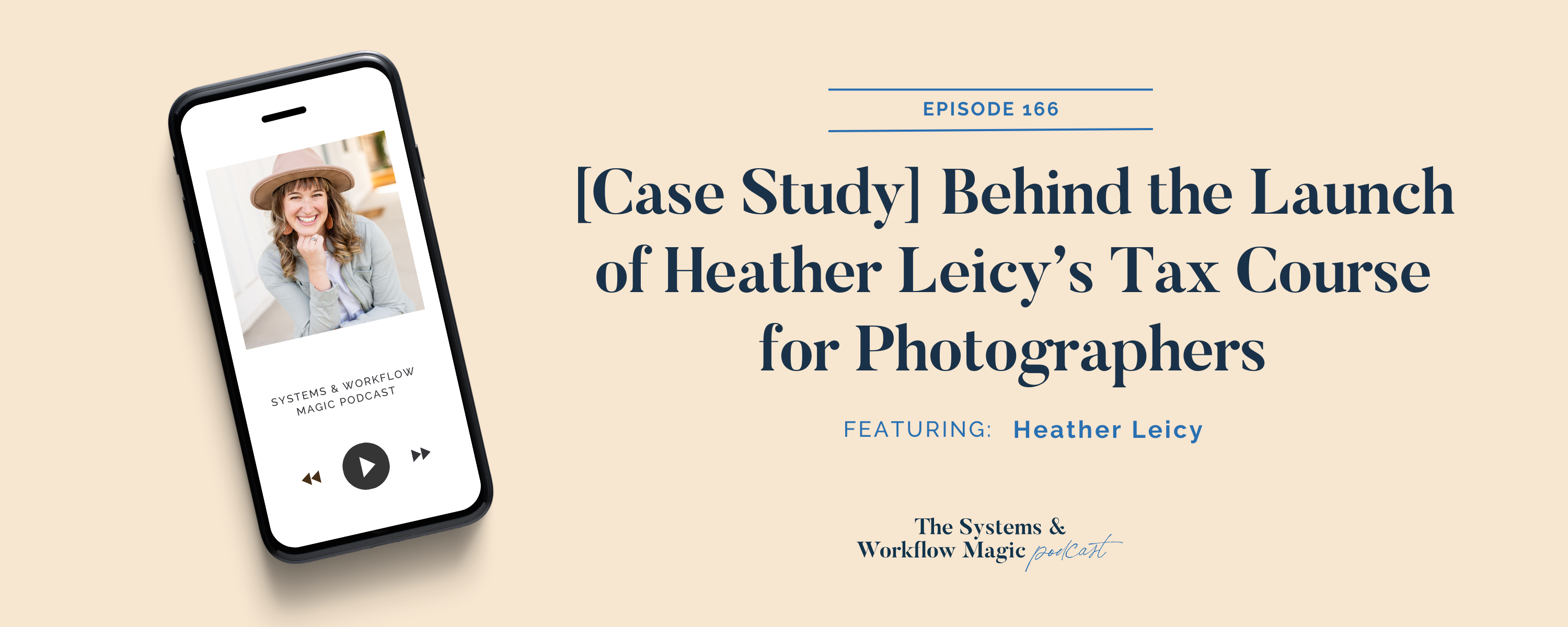 Podcast-banner-for-episode-166-of-the-systems-and-workflow-magic-podcast-case-study-behind-the-launch-of-heather-leicy-tax-course-for-photographers-make-taxes-suck-less-course