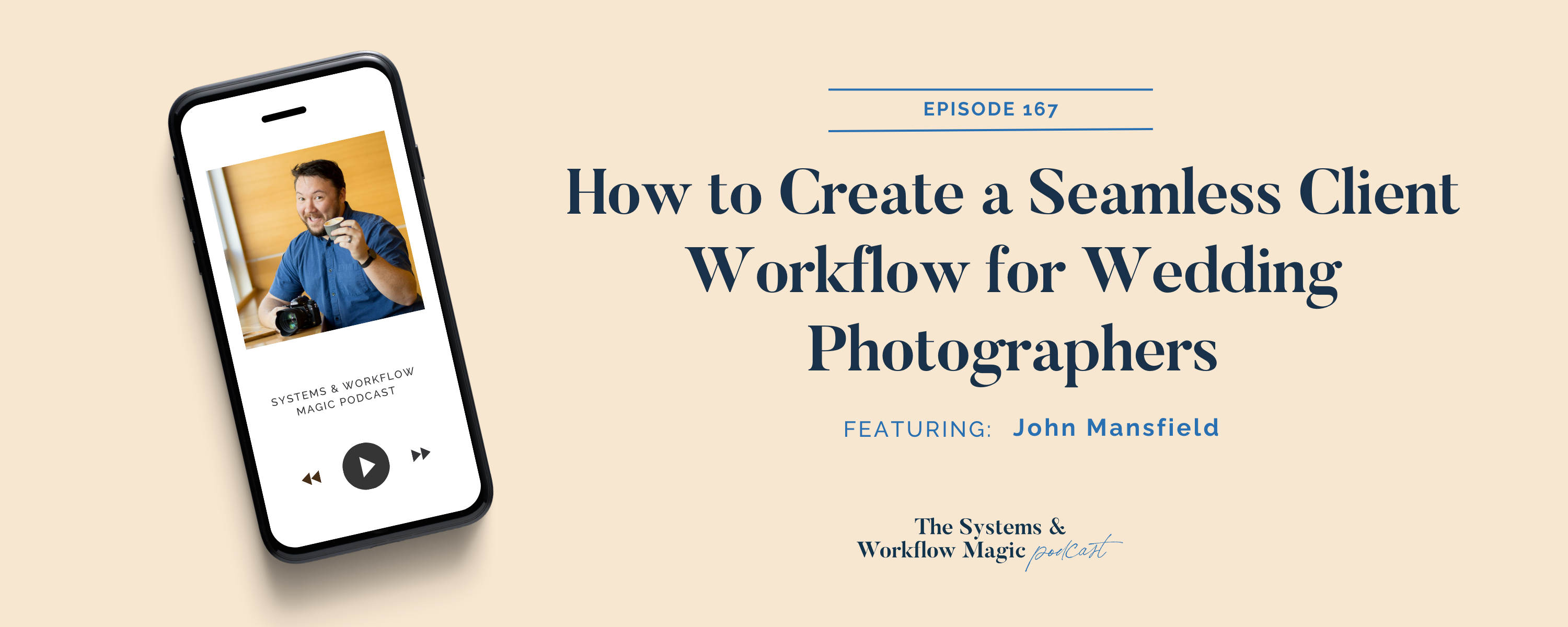 Podcast-banner-for-episode-167-of-the-systems-and-workflow-magic-podcast-how-to-create-a-seamless-client-workflow-for-wedding-photographers