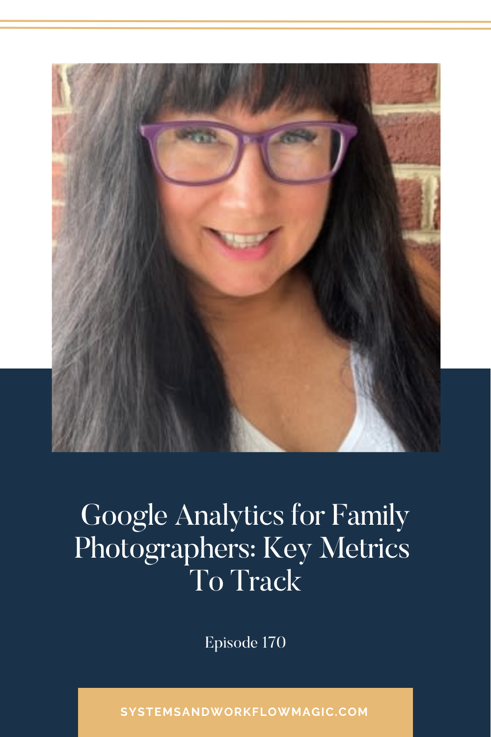 Episode-170-featuring-Glenneth-Reed-Google-Analytics-For-Familiy-Photographers-Key-Metrics-to-Track-Pinterest-Pin