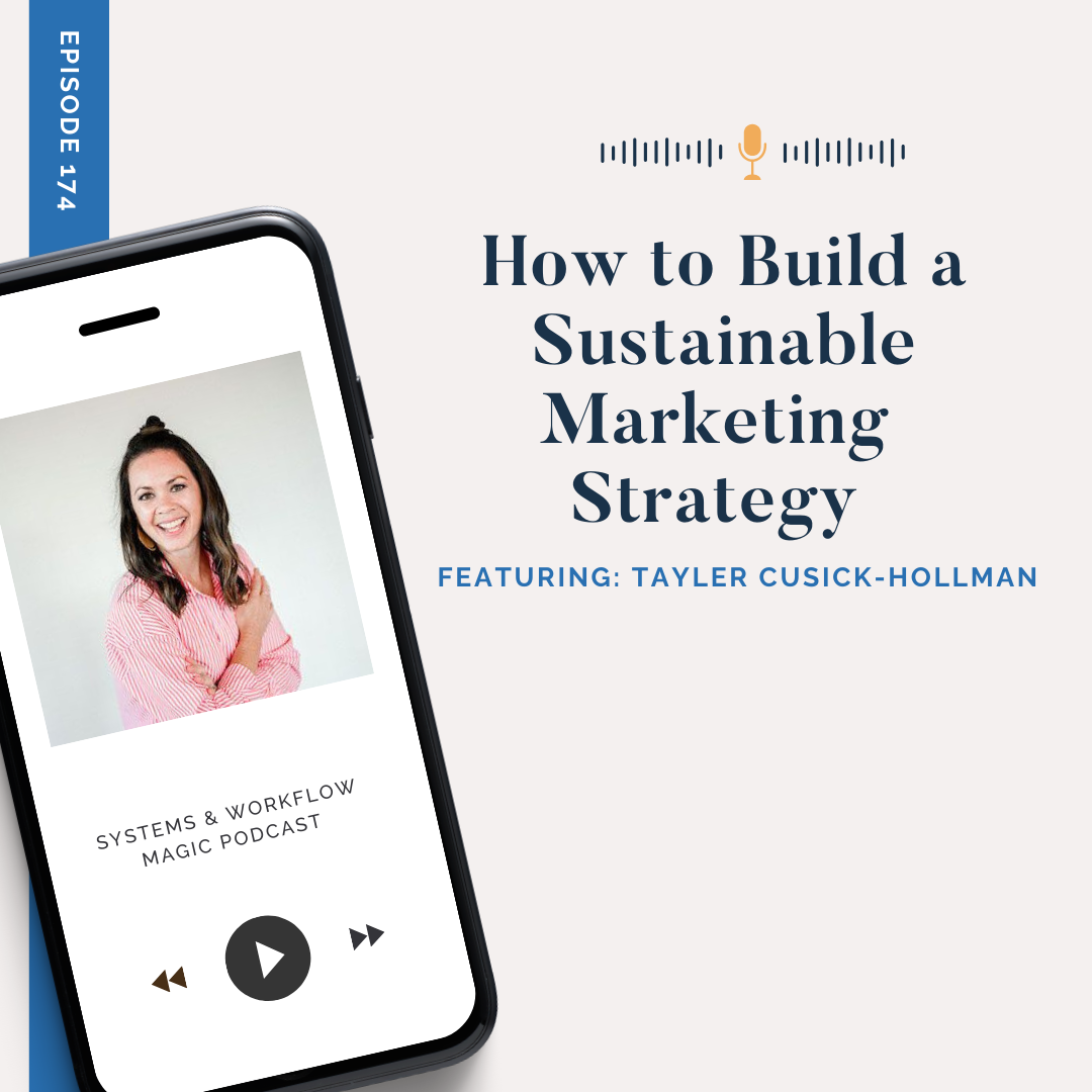 cover-image-for-podcast-episode-174-of-the-systems-and-workflow-magic-podcast-featuring-tayler-cusick-hollman-How-to-Build-a-Sustainable-Marketing-Strategy (1)