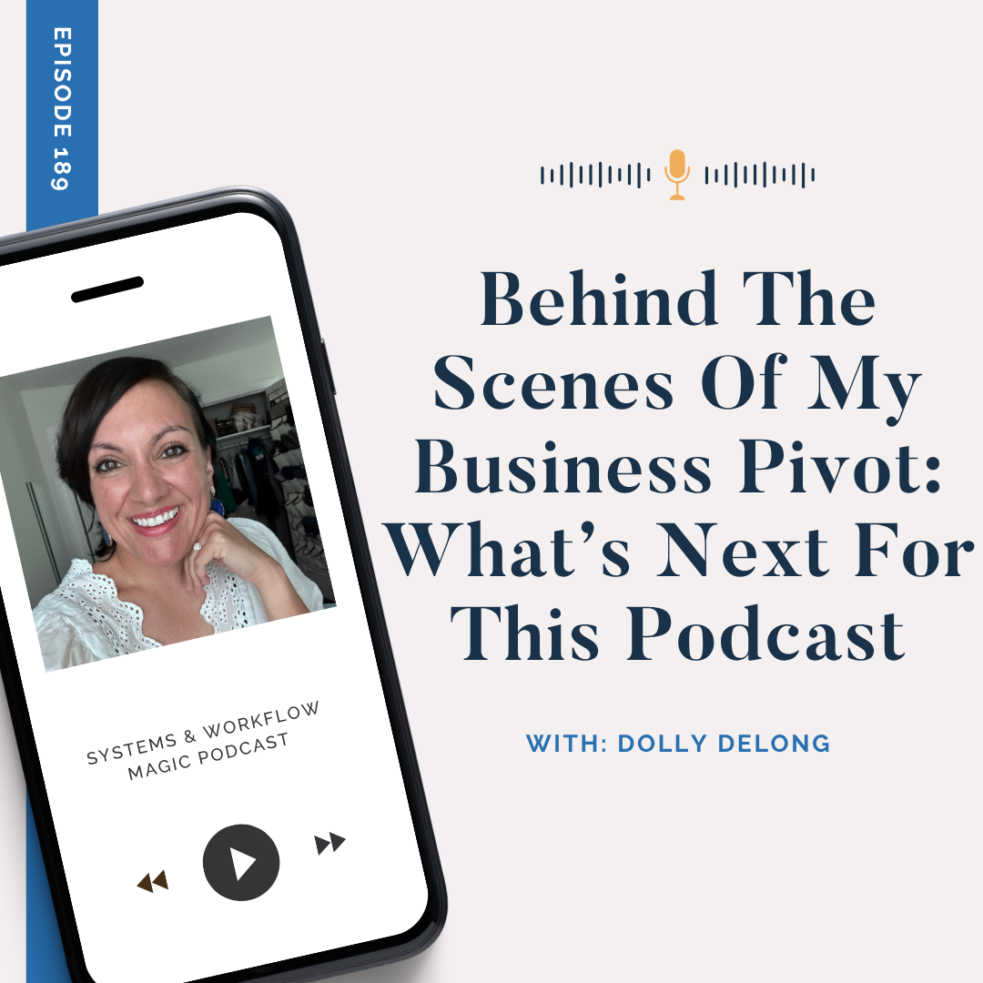 episode-189--of-the-systems-and-workflow-magic-podcast-Behind The Scenes Of My Business Pivot