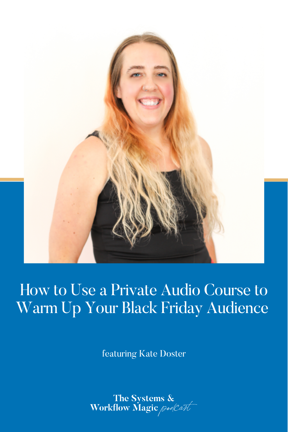 Episode-193-of-the-systems-and-workflow-magic-podcast-features-kate-dostser-how-to-use-a-private-audio-course-to-warm-up-your-black-friday-audience-pinterest-pin