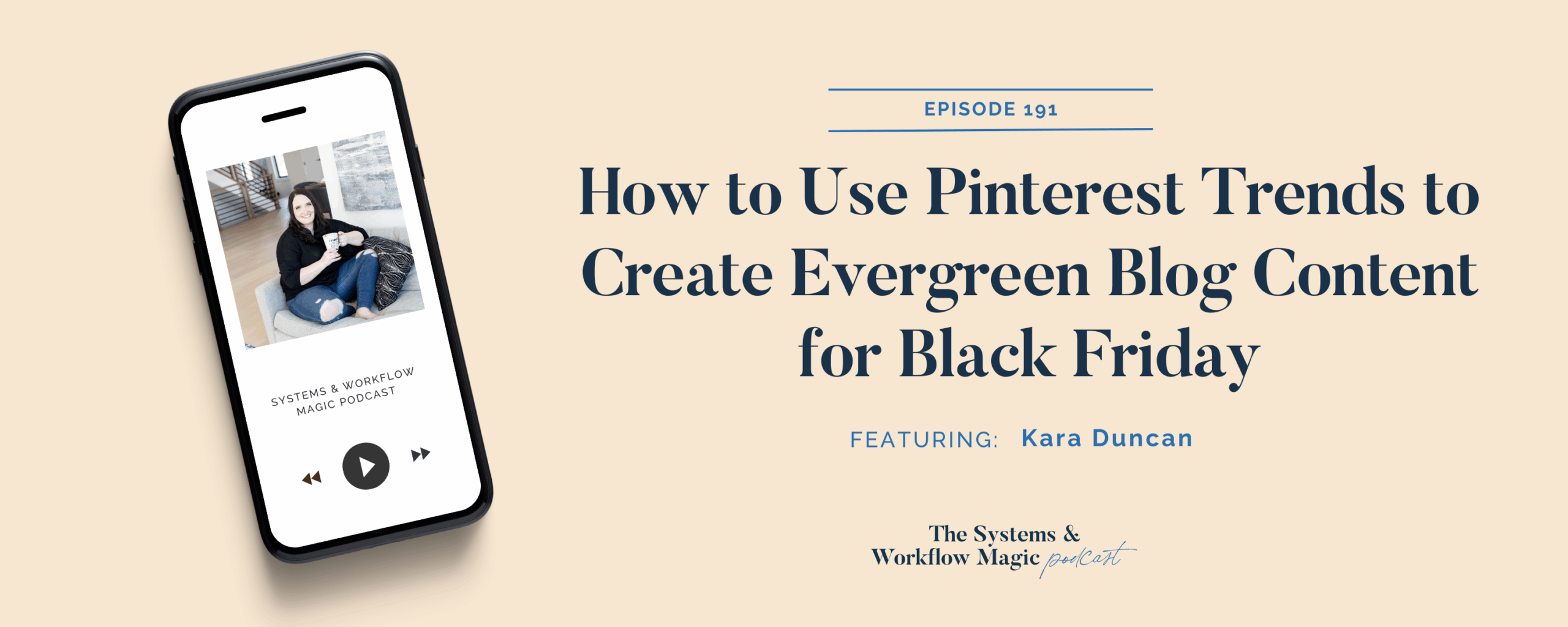 blog-banner-episode-191-of-the-systems-and-workflow-magic-podcast-How to Use Pinterest Trends to Create Evergreen Blog Content for Black Friday-featuring-Kara-Duncan