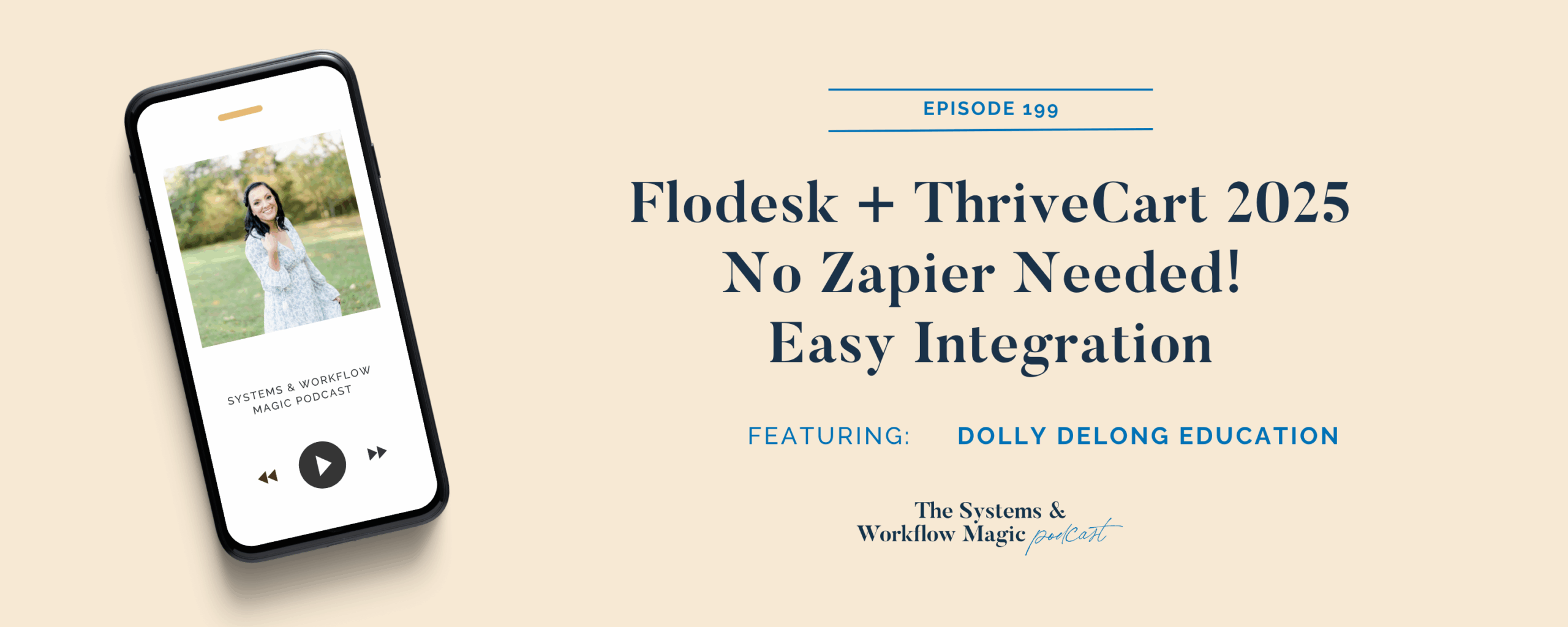 Episode-199-of-the-systems-and-workflow-magic-podcast-BLog-Banner-Flodesk + ThriveCart 2025 No Zapier Needed! Easy Integration