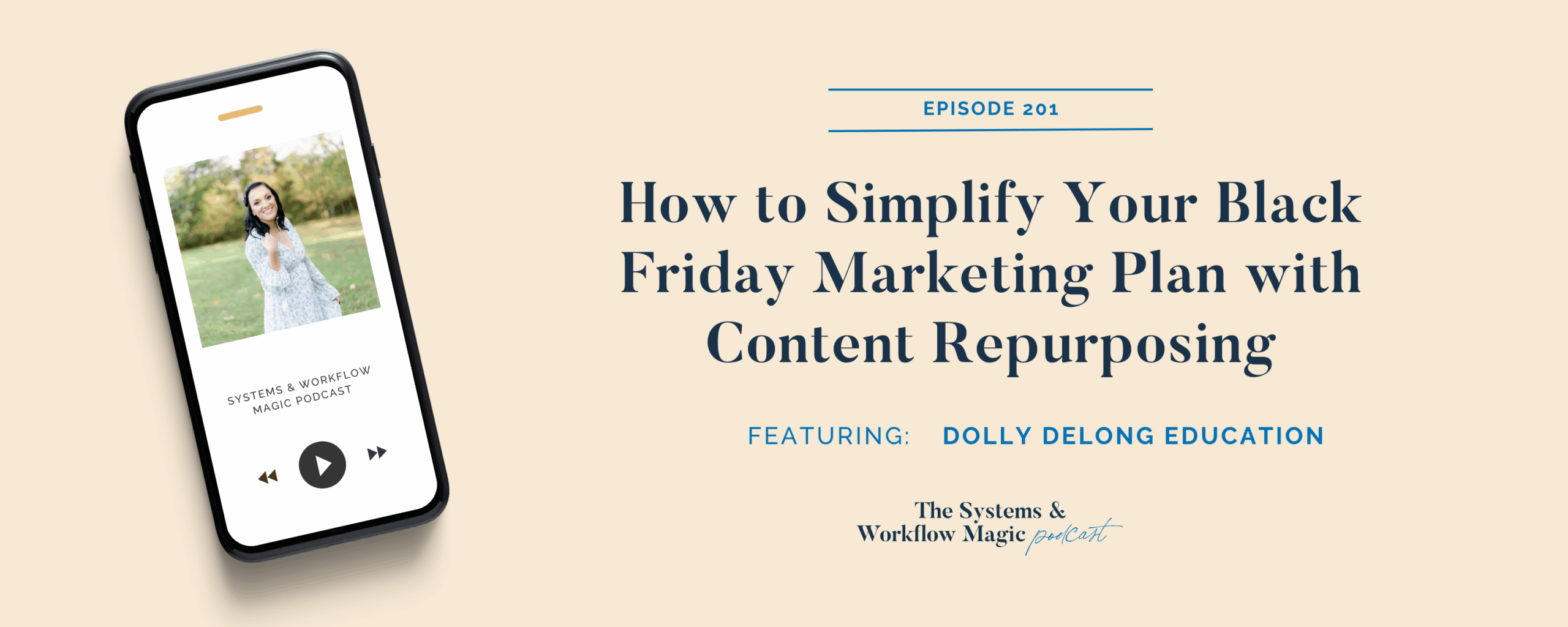 Episode-201-of-the-systems-and-workflow-magic-podcast-blog-banner-for-wordpress-how-to-simplify-your-black-friday-marketing-plan-with-content-repurposing