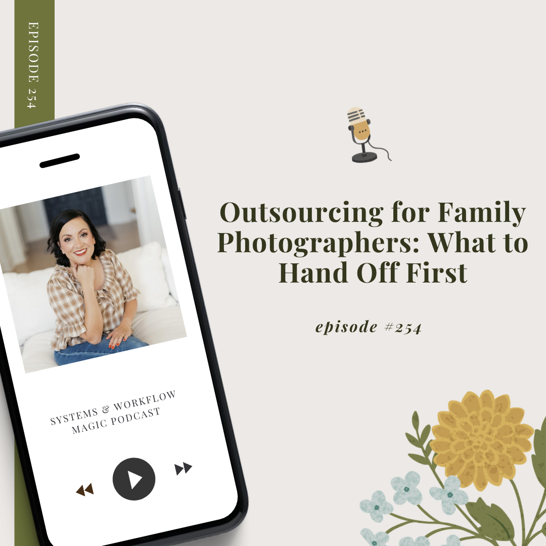 image-that-reads-outsourcing-for-family-photographers-what-to-hand-off-first